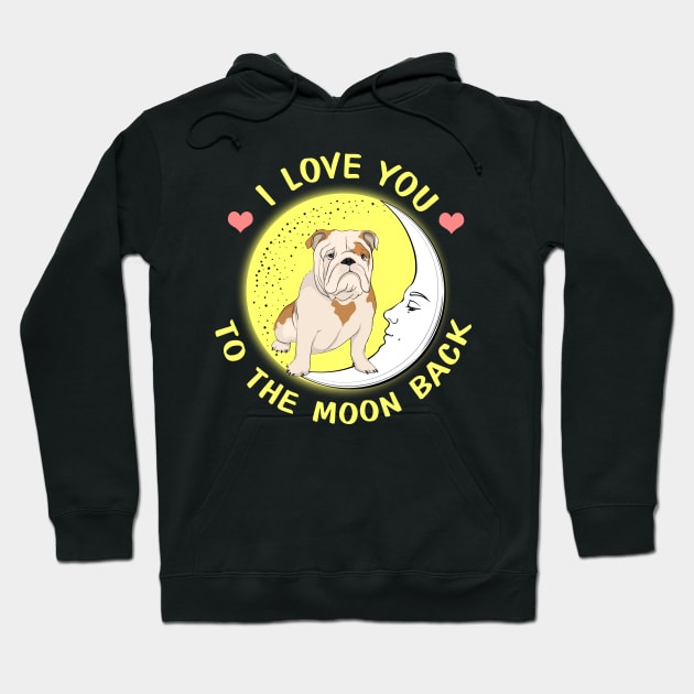 I Love You To The Moon And Back Bulldog Hoodie by AstridLdenOs